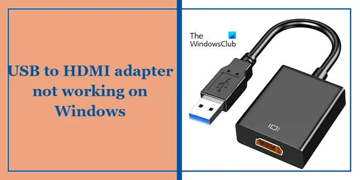 无法在Windows 11/10上成功运行的USB转HDMI适配器