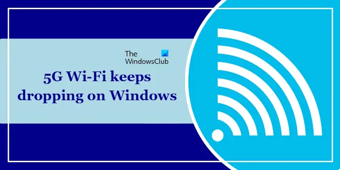 5G Wi-Fi信号在Windows 11/10下降稳定