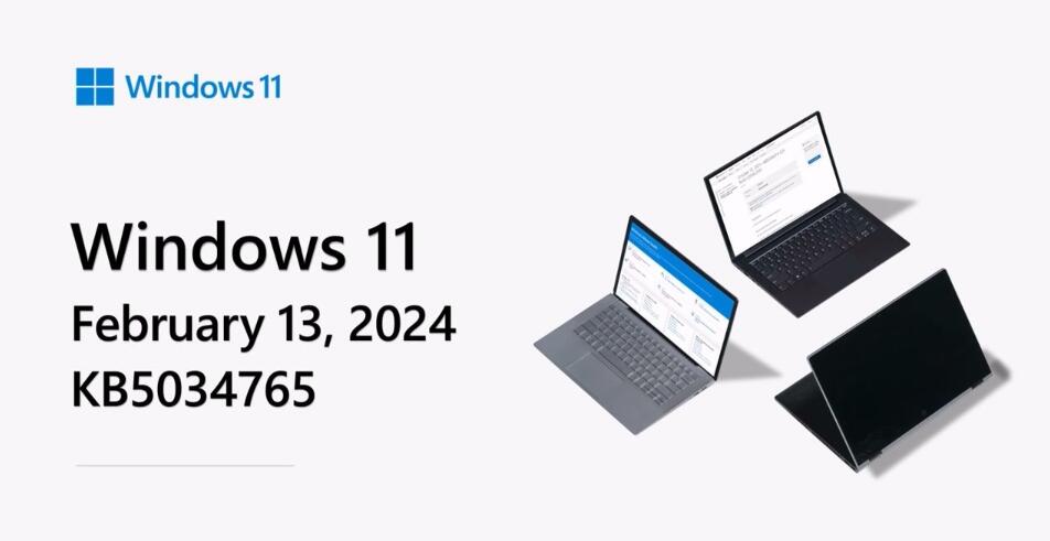 2月累积更新补丁KB5034765已发布，含Win11 22H2/23H2完整更新详情