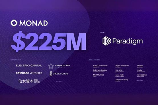 新EVM公链Monad融资2.25亿美元 重新打造以太坊？Paradigm领投