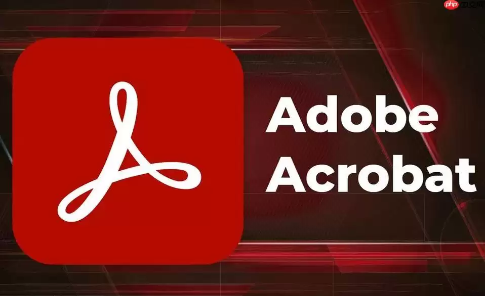 AdobeAcrobat 2024版有什么新功能_AdobeAcrobat最新版测评指南