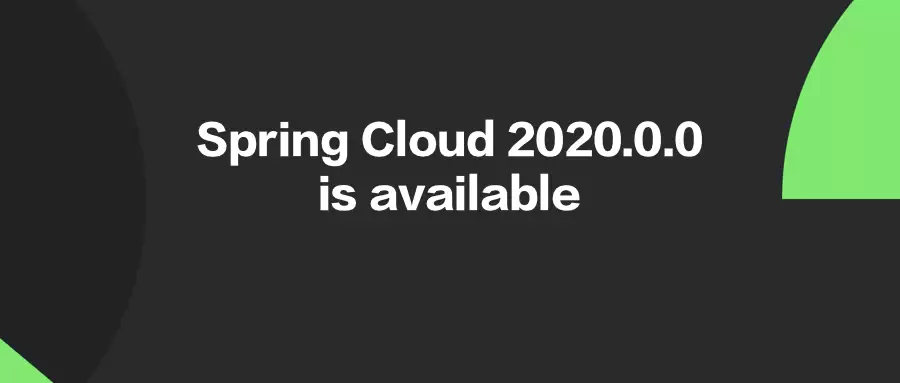 SpringCloud2020.0.0正式发布，对开发者来说意味着什么？