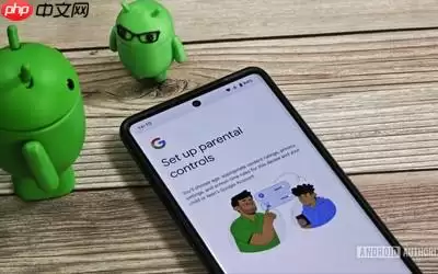 Android 17强化家长控制功能 优化儿童屏幕使用时间管理